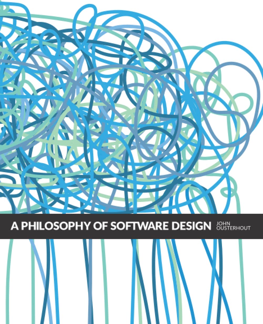 A Philosophy of Software Design