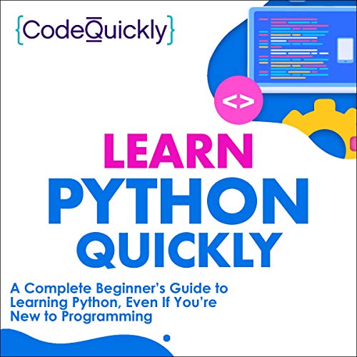 Learn Python Quickly: A Complete Beginner’s Guide to Learning Python, Even If You’re New to Programming: Crash Course with Hands-On Project, Book 1