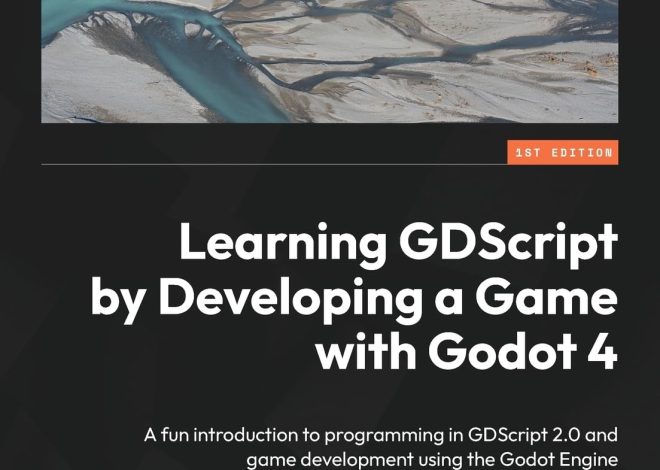 Learning GDScript by Developing a Game with Godot 4